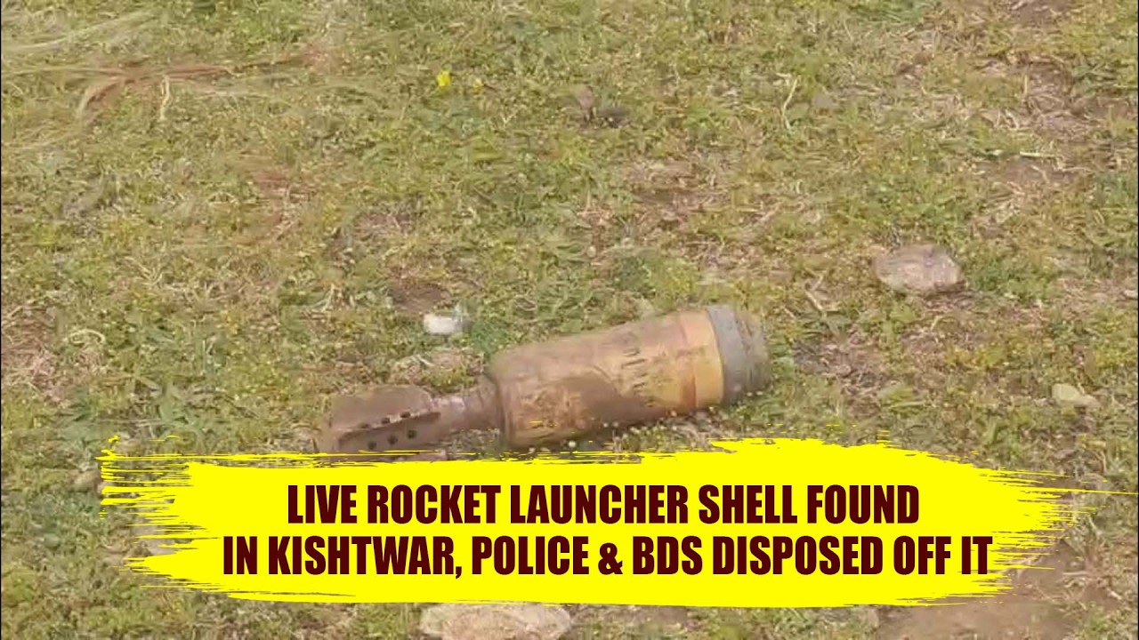 Live Rocket Launcher Shell found in Kishtwar, Police & BDS disposed off it