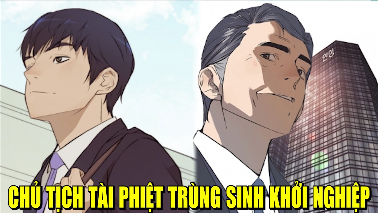 FULL | CHỦ TỊCH TÀI PHIỆT TRÙNG SINH LẦN NỮA KHỞI NGHIỆP | REVIEW MANHWA