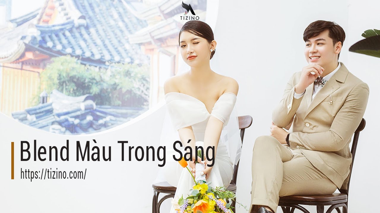 Công Thức Blend Màu Trong Sáng Và Hướng Dẫn Blend Màu Ảnh Cưới | Hồ Ngọc Nghĩa