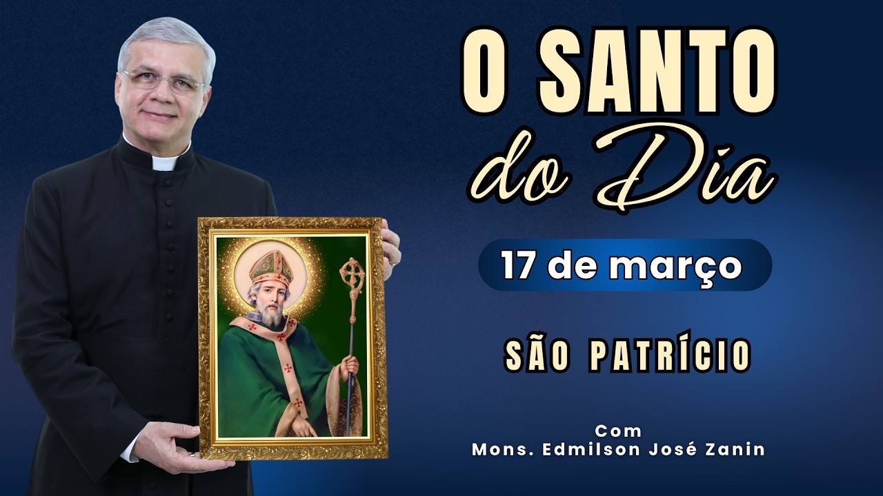 SANTO DO DIA - 17 DE MAR&Ccedil;O: S&Atilde;O PATR&Iacute;CIO