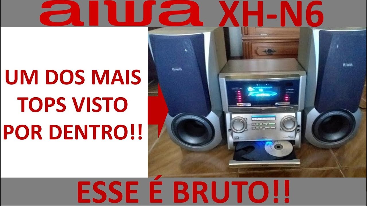 Por dentro do Aiwa XH-N6 !!