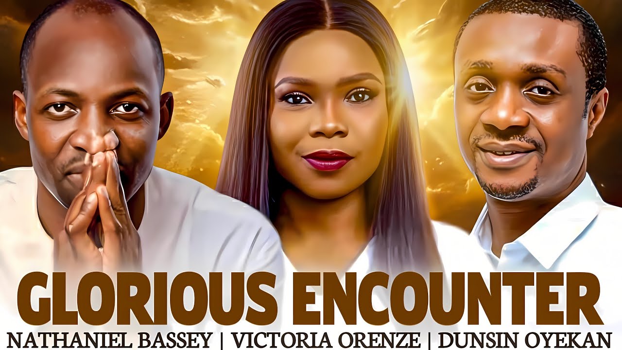 GLORIOUS ENCOUNTER - NATHANIEL BASSEY VICTORIA ORENZE DUNSIN OYEKAN | SUNDAY MORNING INTENSE WORSHIP