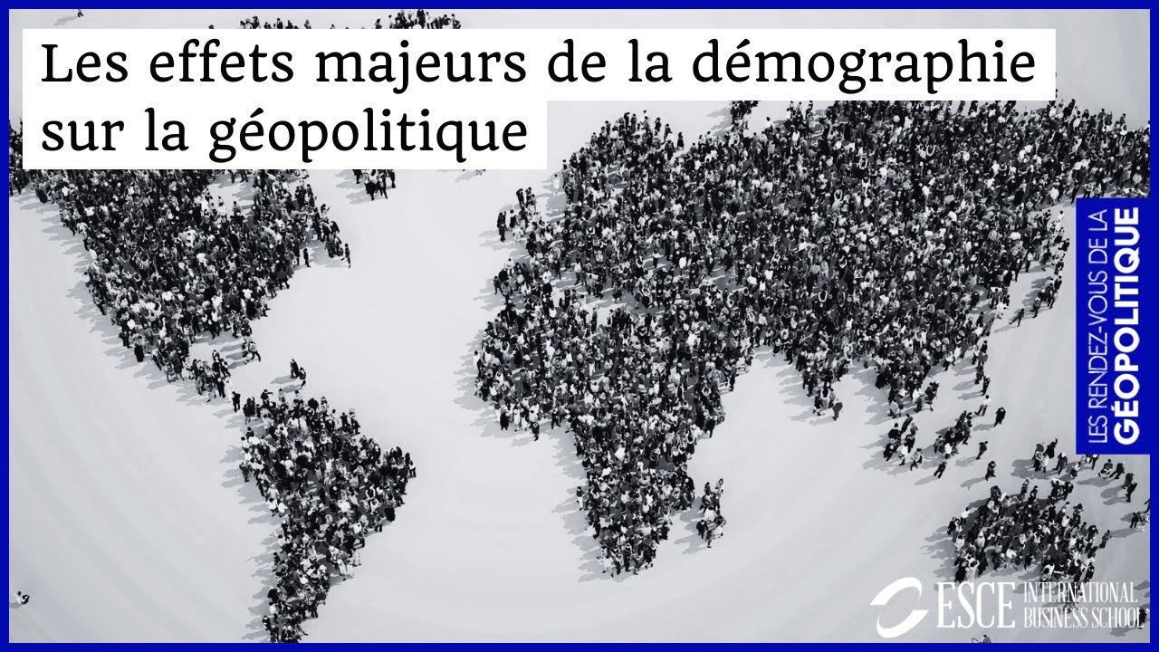 Les effets majeurs de la DÉMOGRAPHIE sur la GÉOPOLITIQUE