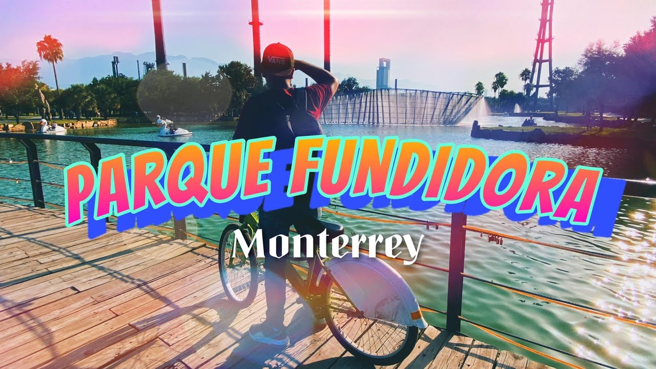 Visite el Parque Fundidora y esto fue lo que encontré, ¡el mejor lugar para pasear de Monterrey!
