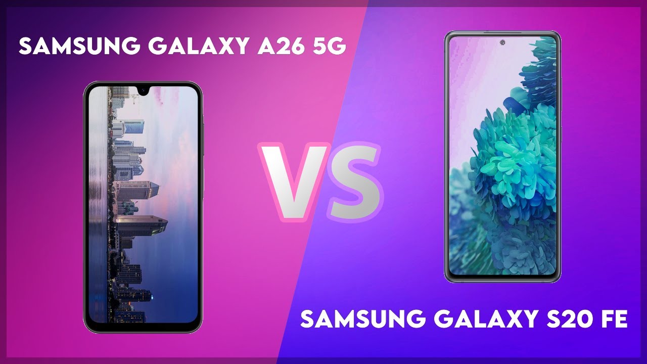Samsung Galaxy A26 5G vs Samsung Galaxy S20 FE Technical Comparison