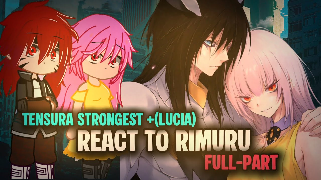 Tensura strongest + (Lucia) reacts to Rimuru/Elpis  || All-Parts || Veldanava/Ivarage || Gacha  