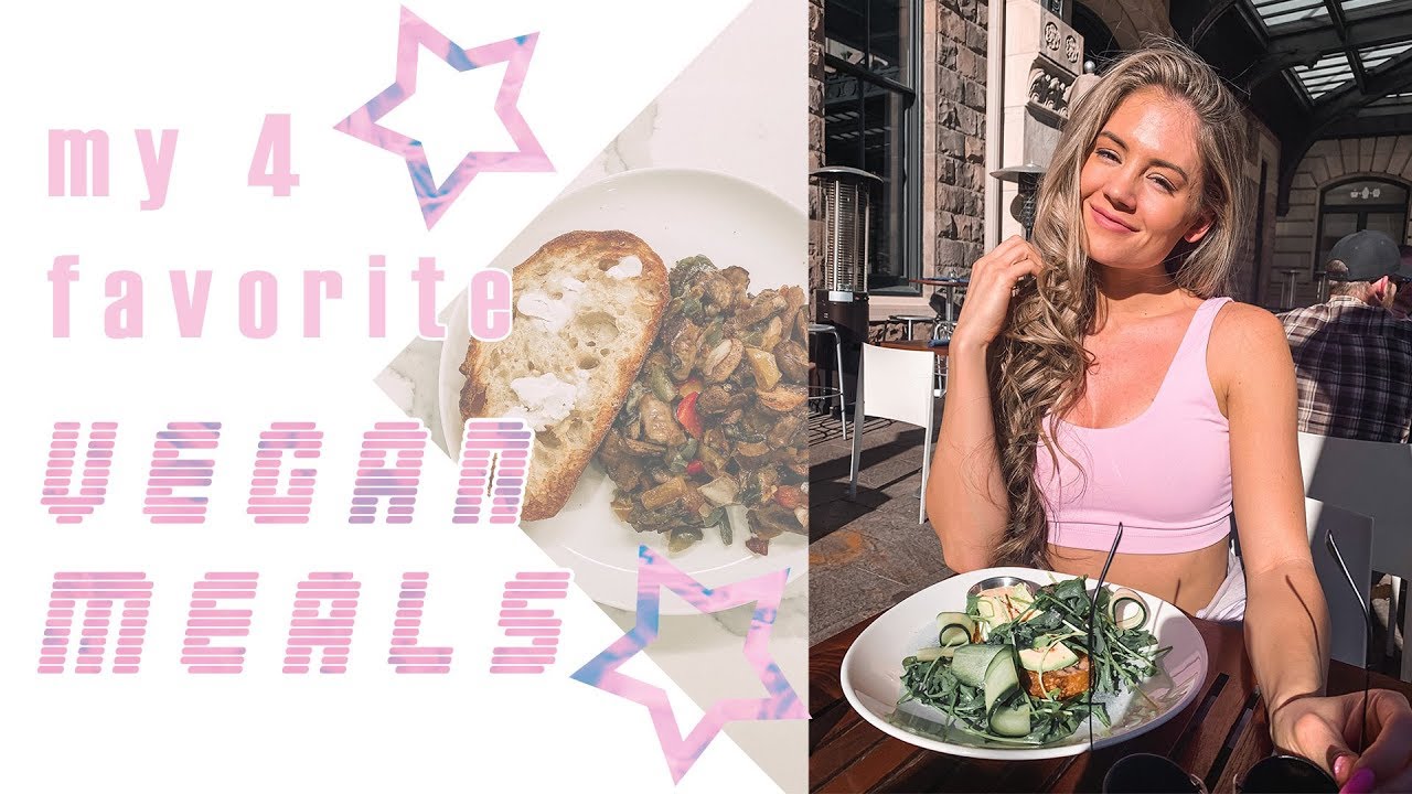 My Top 4 Vegan Meals