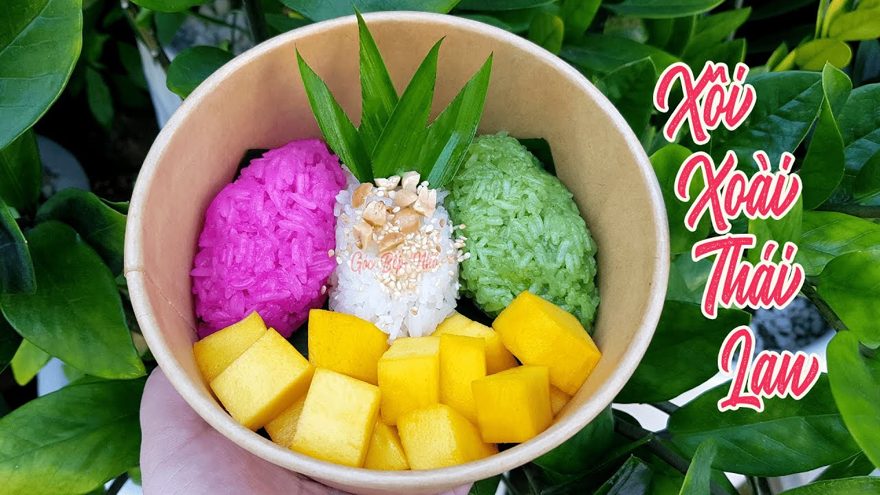 Tặng bạn công thức nấu Xôi Xoài Thái Lan kinh doanh mềm dẻo béo thơm| Góc Bếp Nhỏ