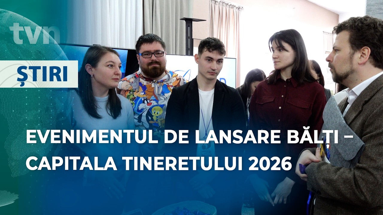 BĂLȚI – CAPITALA TINERETULUI 2026
