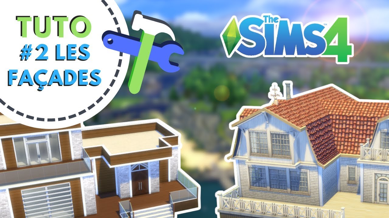 [TUTO] #2 LES FAÇADES / Les Sims 4
