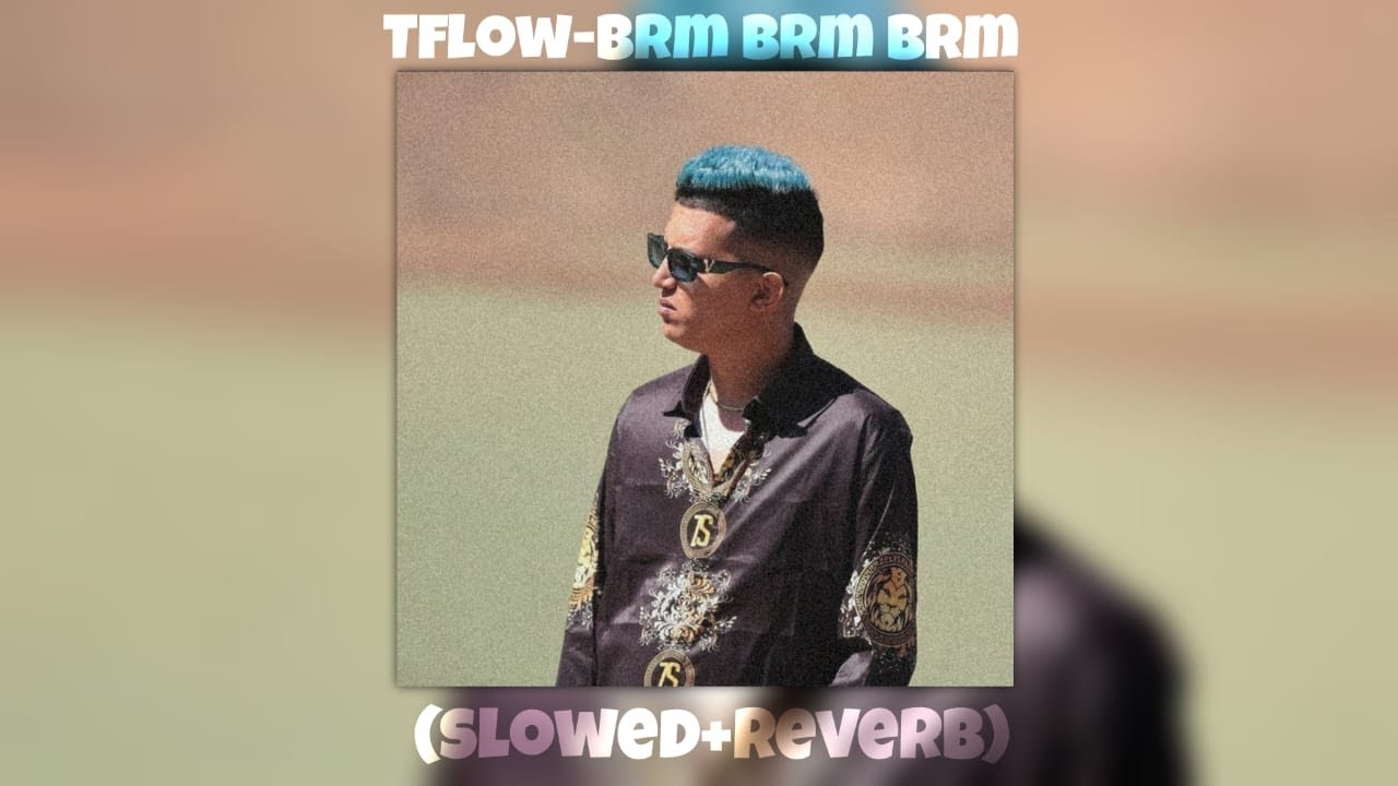 Tflow-brm brm brm ( 𝐒𝐥𝐨𝐰𝐞𝐝 + 𝐑𝐞𝐯𝐞𝐫𝐛 )