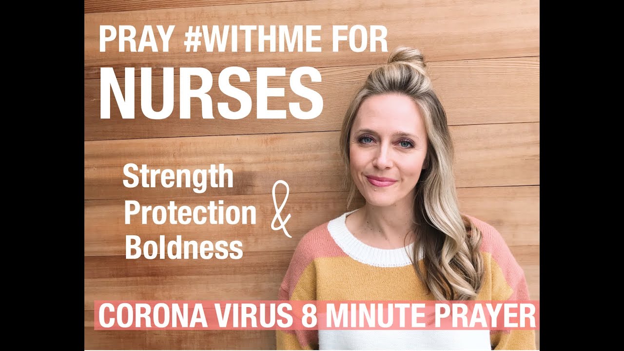8 MINUTE PRAYER for NURSES, DOCTORS AND MEDICAL PERSONNEL selflessly battling COVID-19 PRAY #WITHME