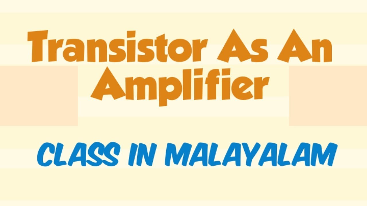 #13. Transistor as an Amplifier | Malayalam | Semiconductor | Physics Class 12