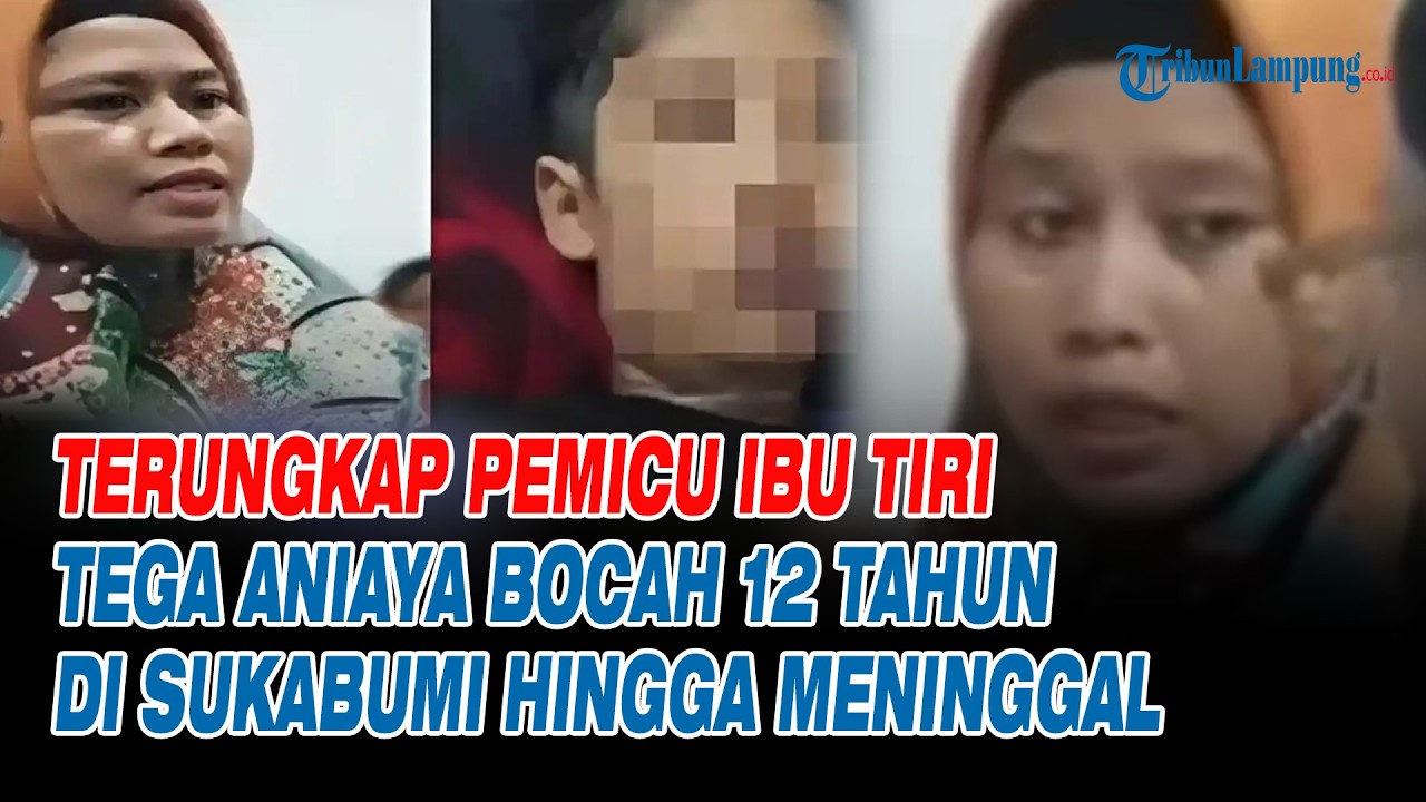 TERUNGKAP Pemicu Ibu Tiri Tega Aniaya Bocah 12 Tahun di Sukabumi Hingga Meninggal