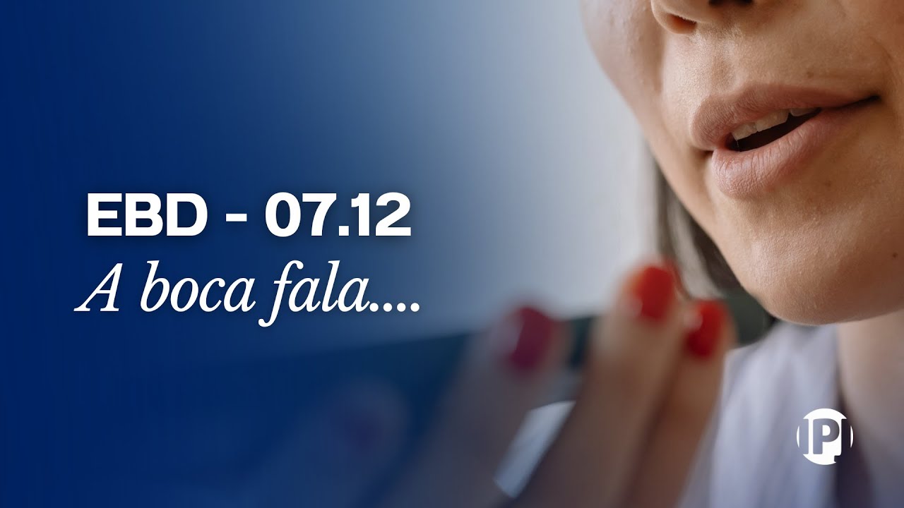 EBD - A boca fala daquilo... - Pr. Leornado Oliveira
