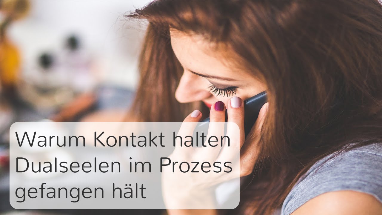 Warum Kontakt halten Dualseelen im Prozess gefangen hält