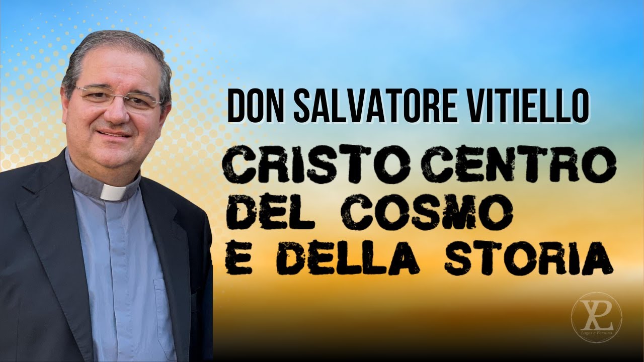 Don Salvatore Vitiello - Cristo centro del cosmo e della storia