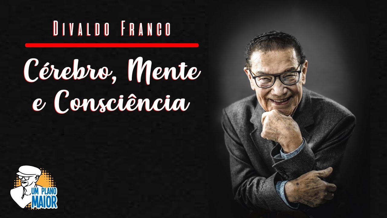 Divaldo Franco: C&eacute;rebro, Mente e Consci&ecirc;ncia