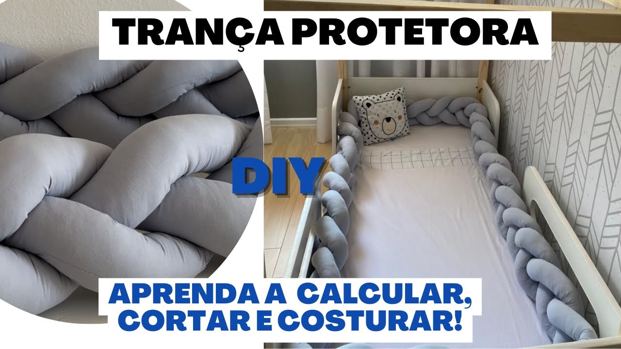 Protetor de Trança, para berço ou cama.  Aprenda a medir, calcular e costurar!