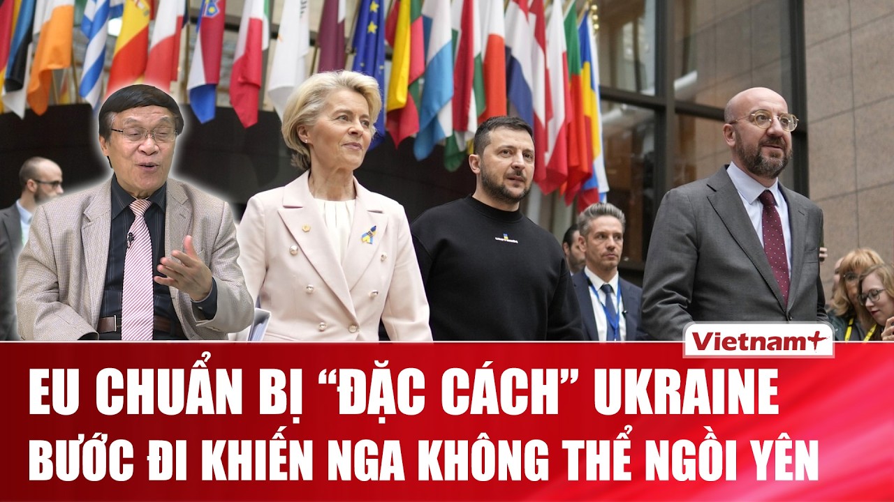 BÀN CỜ THẾ GIỚI: EU tính phương án đặc biệt, cấp “ghế” cho Ukraine theo cách chưa từng xảy ra