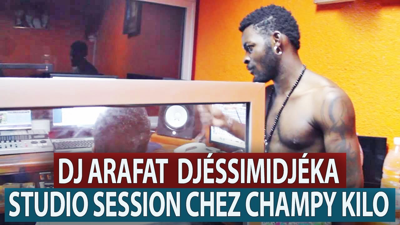 DJ ARAFAT  DJ&Eacute;SSIMIDJ&Eacute;KA STUDIO SESSION CHEZ CHAMPY KILO [VIDEO INT&Eacute;GRALE]