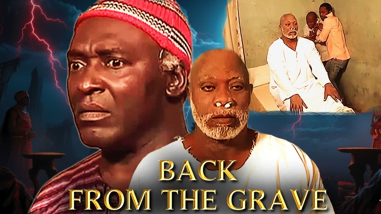 BACK FROM THE GRAVE - HIS BROTHER WHO HE USED FOR RITUALS IS BACK FOR REVENGE - AFRICAN MOVIES 2026
