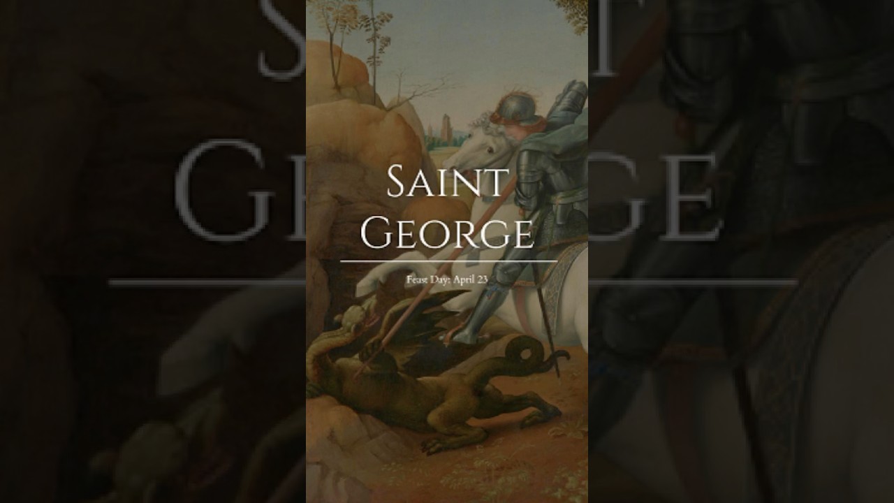 Saint George the Dragon Slayer and Martyr (Feast Day: April 23)