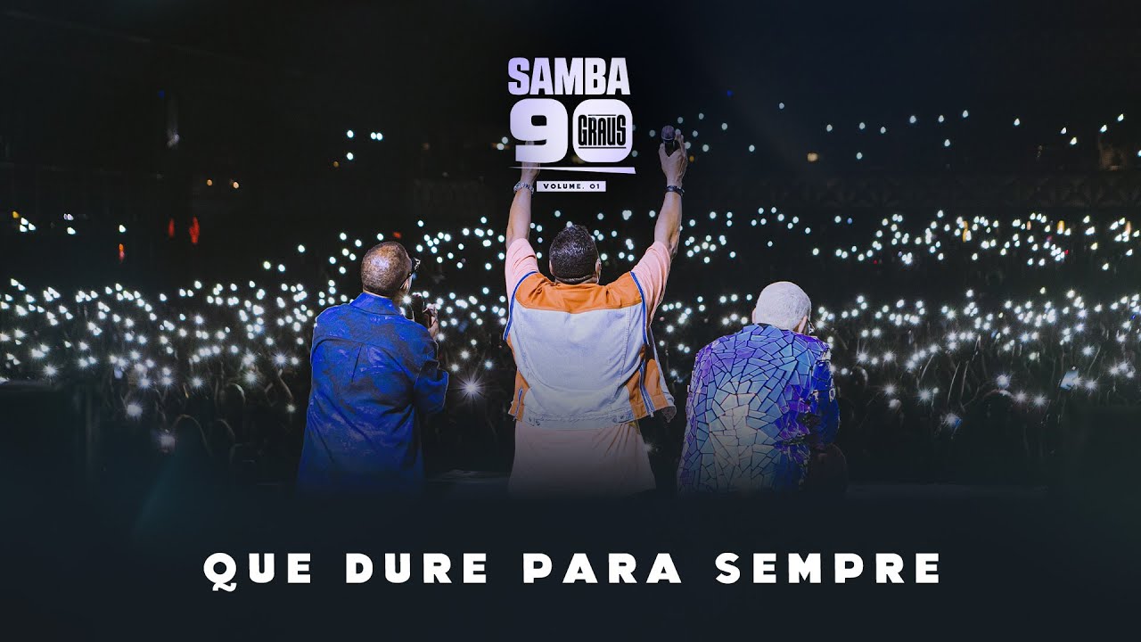 Samba 90 Graus - Que Dure Para Sempre