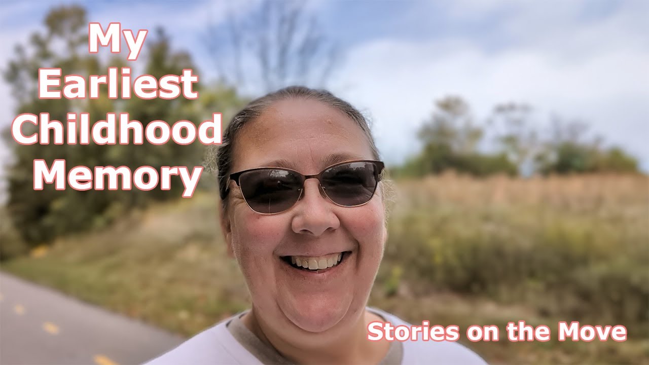 Earliest Childhood Memory - Stories on the Move