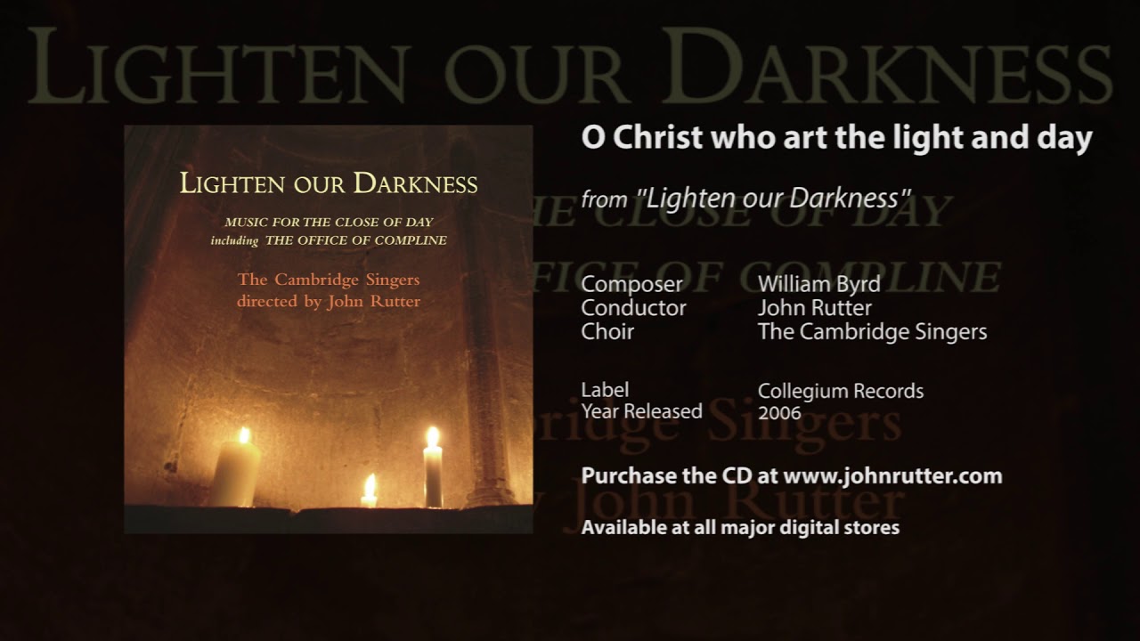 O Christ who art the light and day - William Byrd, John Rutter, The Cambridge Singers