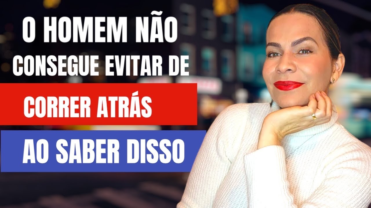 O HOMEM NÃO CONSEGUE EVITAR DE CORRER ATRÁS AO SABER DISSO | Nelma Albuquerque