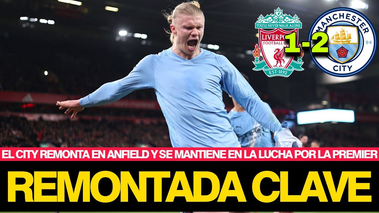 EL CITY REMONTA AL LIVERPOOL 1-2 Y MANTIENE LA PELEA POR LA PREMIER | BERNARDO Y HAALAND SALVADORES