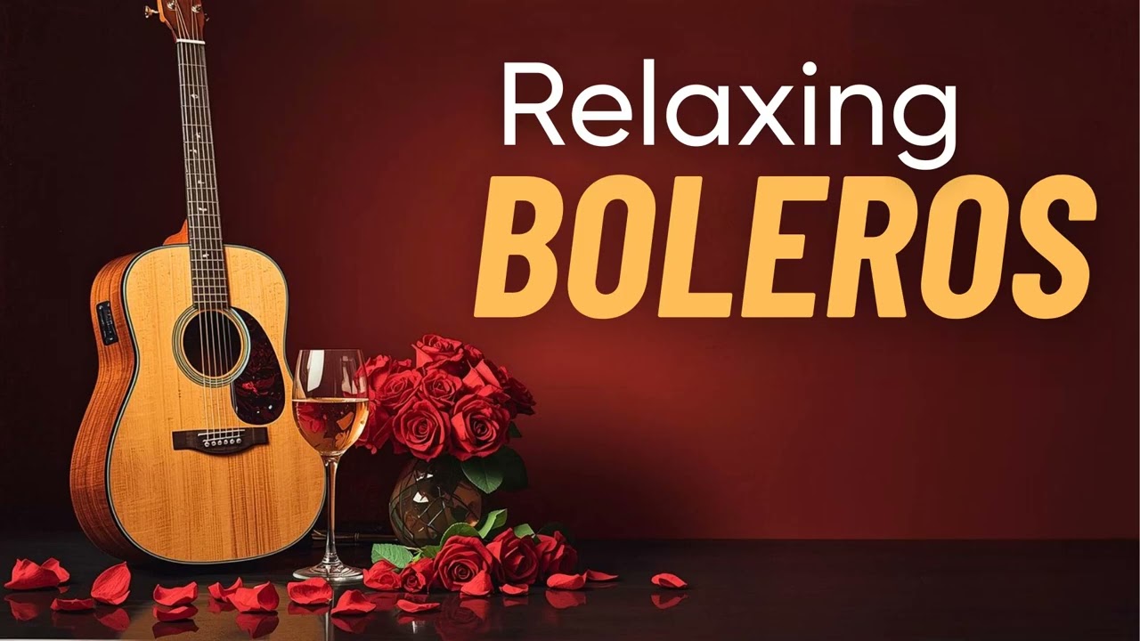 Romantic Guitar Boleros - Soft Background Latin Music for You & Me