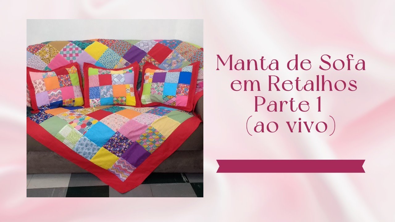 Manta de Retalhos Para Sofa (Ao Vivo) Parte 1