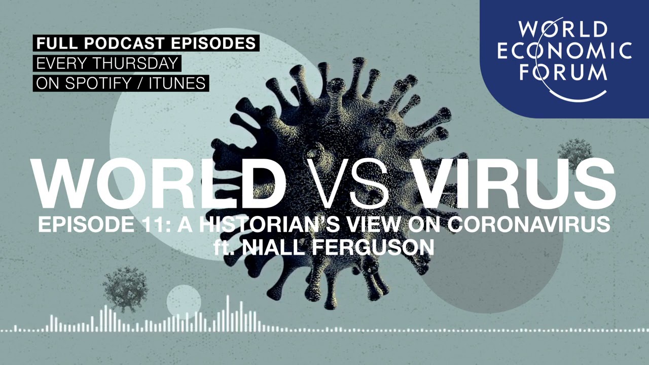 WORLD VS VIRUS PODCAST | A Historian's View on Coronavirus ft. Niall Ferguson