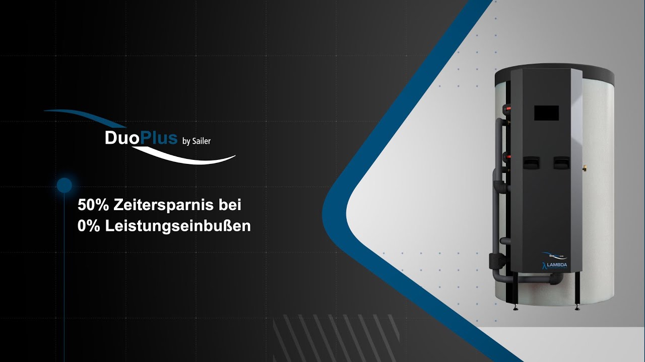 Speichersystem DuoPlus by Sailer mit Lambda W&auml;rmepumpe &ndash; 50% Zeitersparnis bei 0% Leistungseinbu&szlig;en