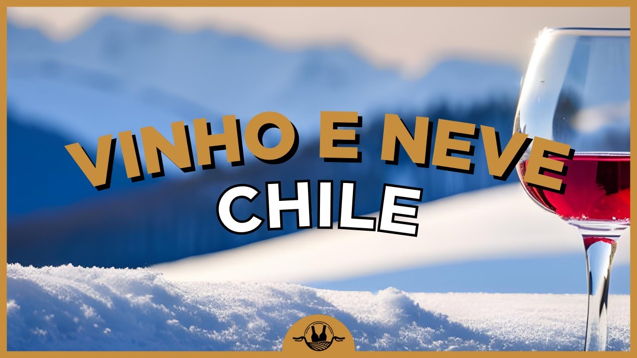 DICAS DE VIAGEM PARA O CHILE: VINHO, MONTANHA E NEVE
