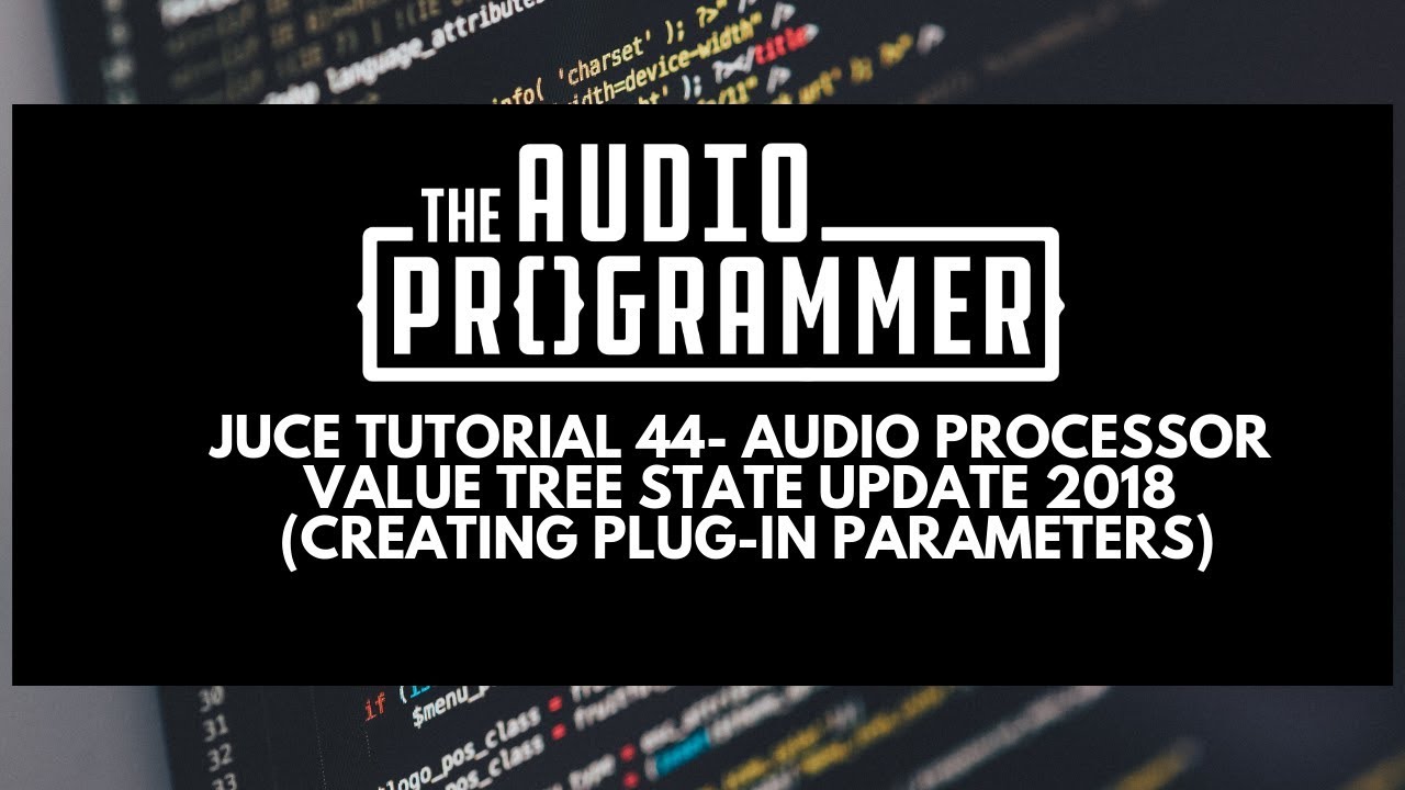 Juce Tutorial 44- Audio Processor Value Tree State Update 2018 (Creating Plug-in Parameters)