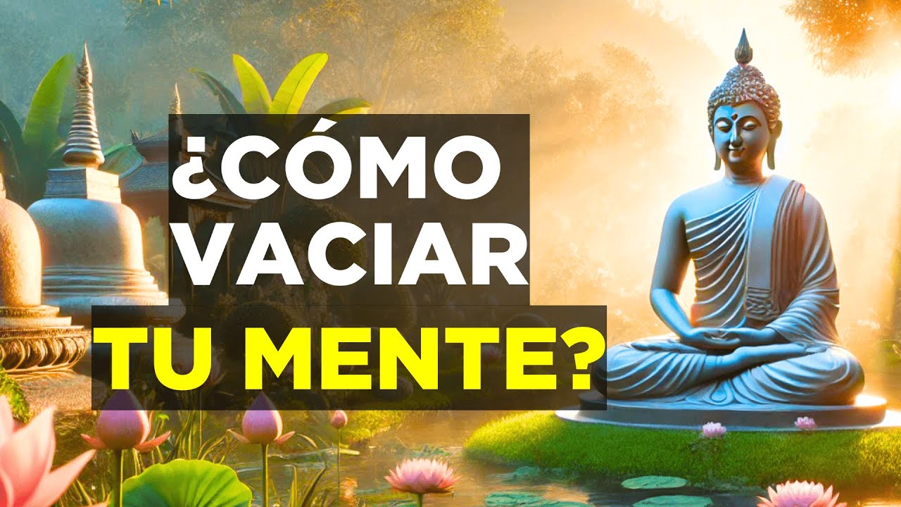 &iquest;C&oacute;mo vaciar nuestra mente? | Ense&ntilde;anzas budistas y Zen