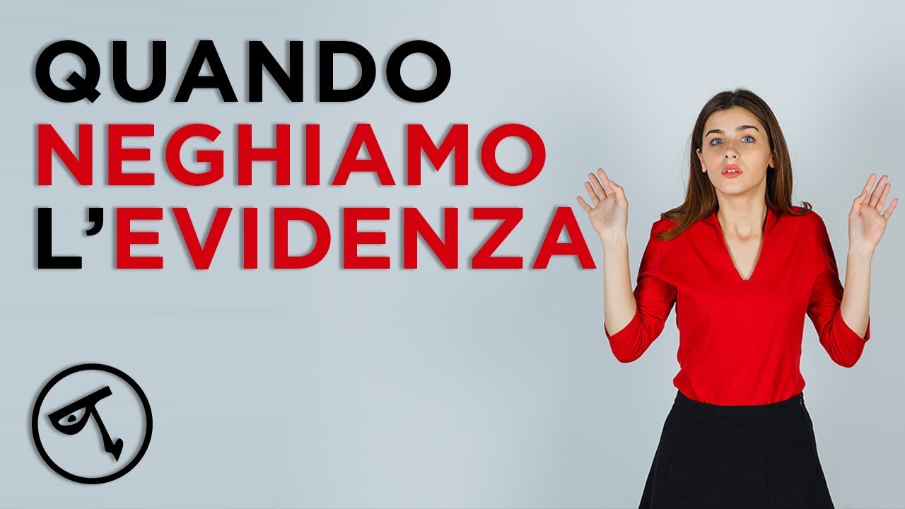 🔴 Quando neghiamo l'evidenza