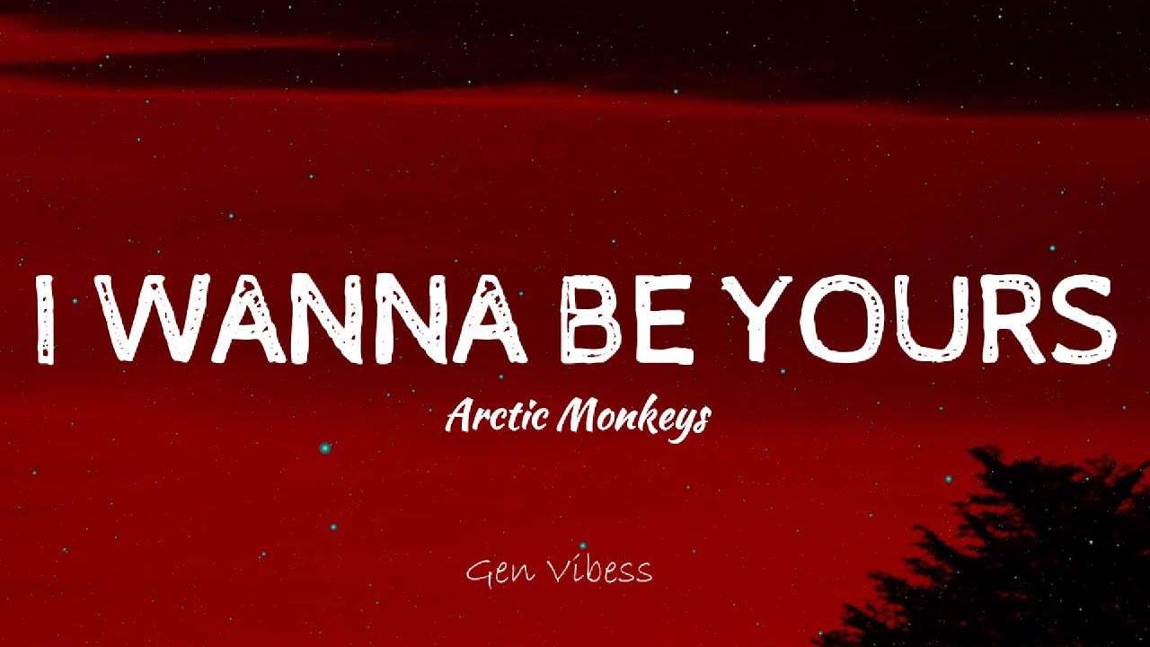 I Wanna Be Yours (Lyrics) - Arctic Monkeys
