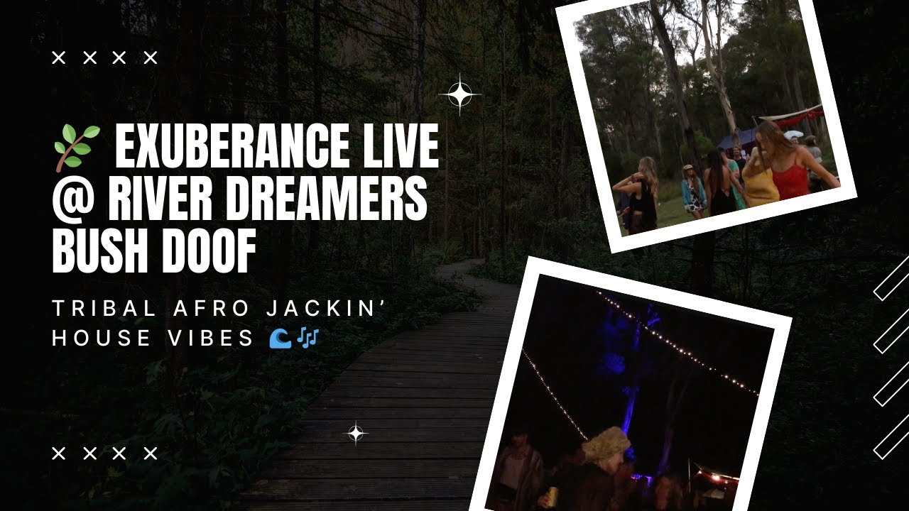 🌿 EXUBERANCE Live @ River Dreamers Bush DOOF | Tribal Afro Jackin&rsquo; House Vibes 🌊🎶