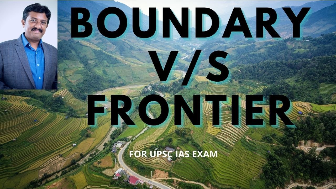 Difference between Boundary and  Frontier for UPSC IAS exam