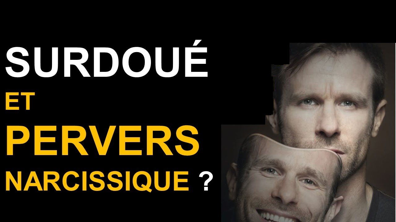 Peut-on être SURDOUÉ et PERVERS NARCISSIQUE ?