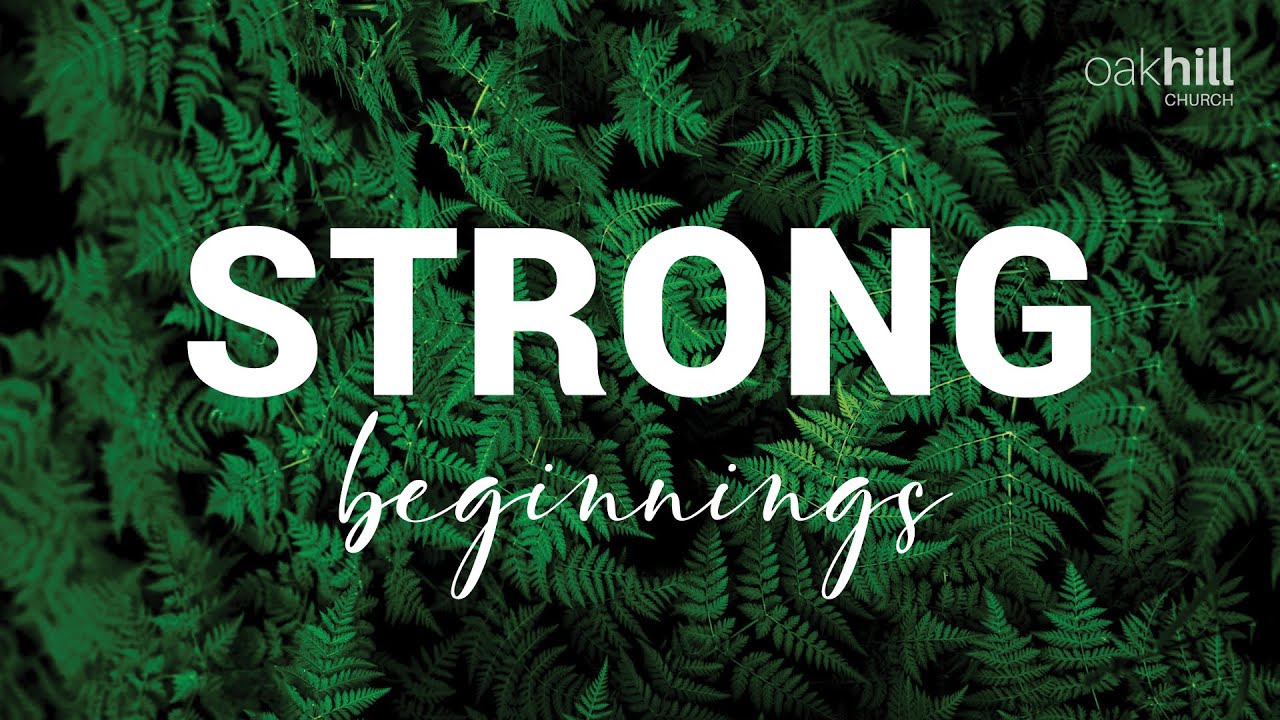 Oakhill: Strong Beginnings (Part 2) | 18 January 2026