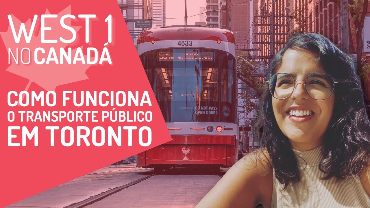 WEST 1 no CANADÁ: Como funciona o Transporte Público em Toronto