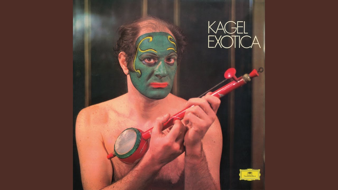 Kagel: Exotica