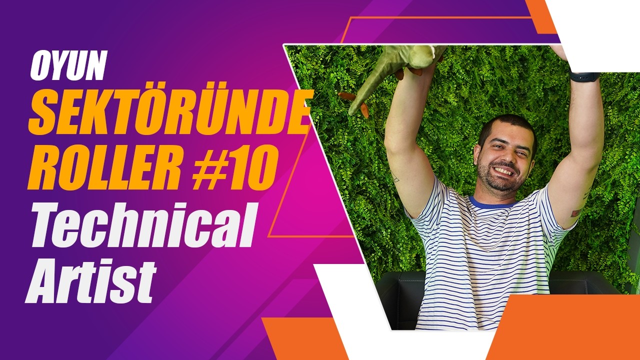 Oyun Sekt&ouml;r&uuml;nde Roller #10┃Technical Artist
