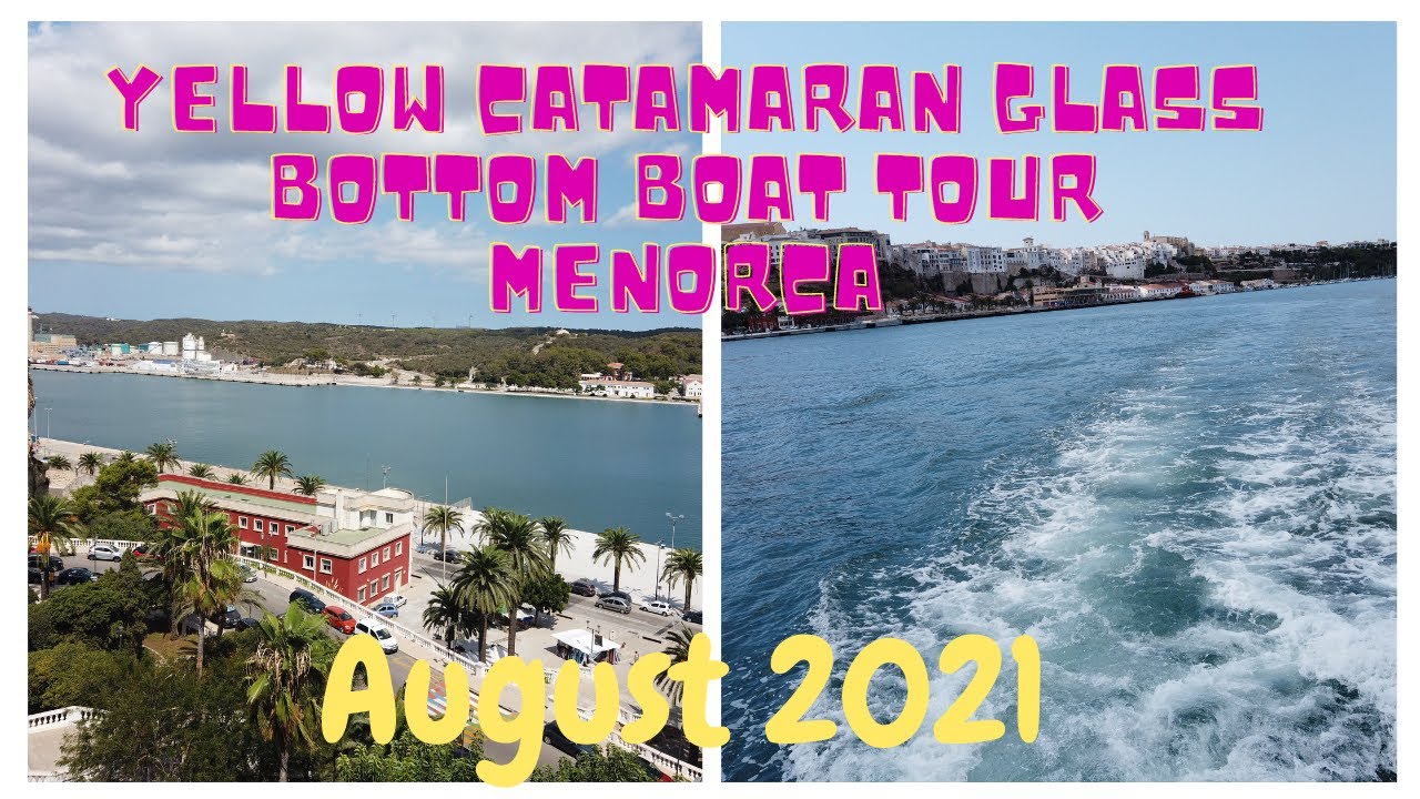 Yellow Catamaran | Glass Bottom Boat Tour | Menorca | August 2021