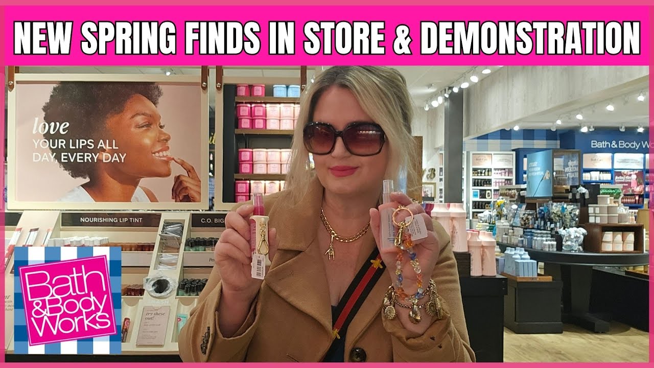 Bath & Body Works NEW SPRING FINDS & DEMONSTRATION | STORE WALK THRU #bathandbodyworks